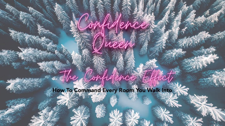 The Confidence Effect: How To Command Every Room You Walk Into